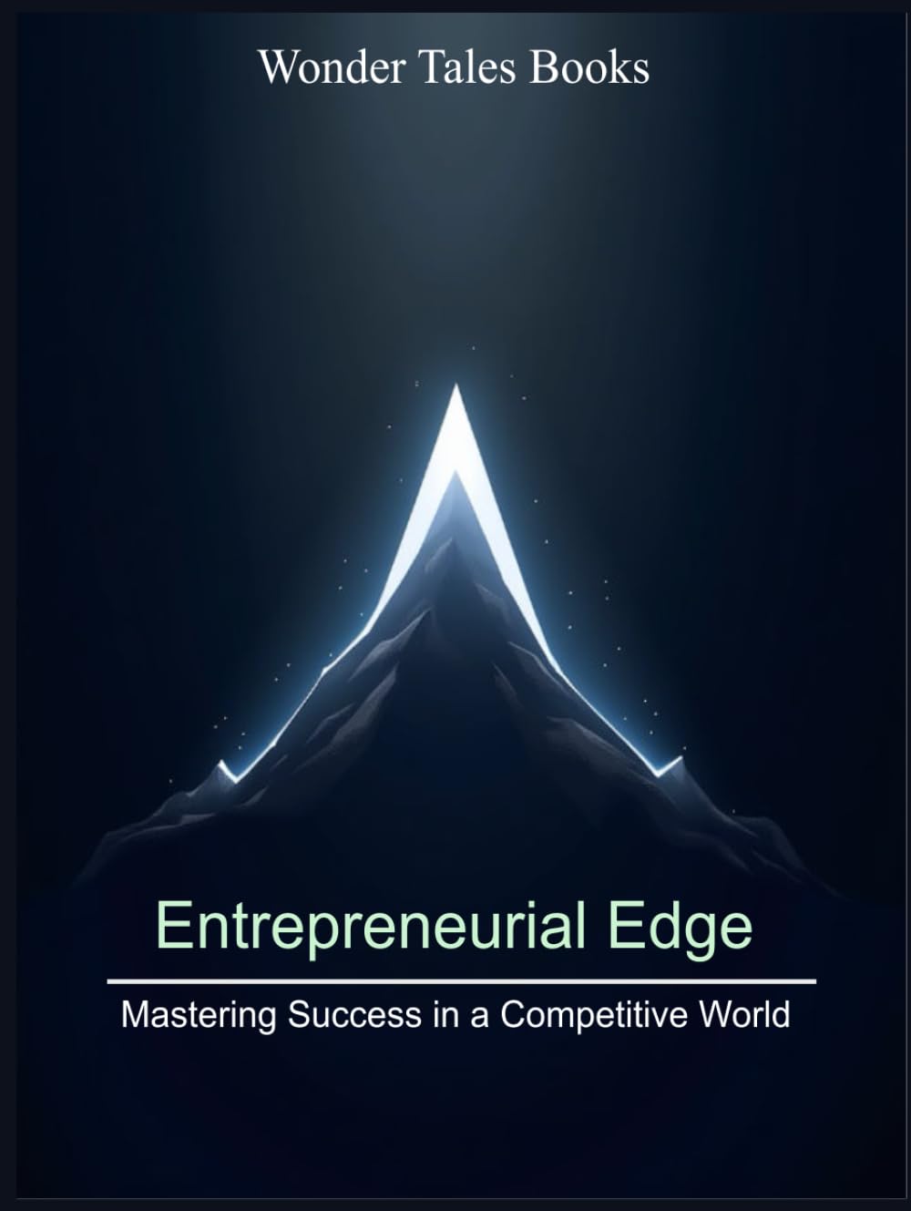 Entrepreneurial: Edge Mastering Success in a Competitive World