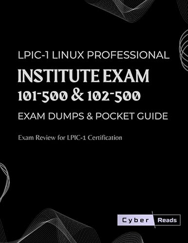 LPIC-1 Linux Professional Institute Exam 101-500 &amp; 102-500 Exam Dumps &amp; Pocket Guide: Exam Review for LPIC-1 Certification