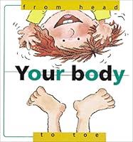Your Body: From Head to Toe 0764115189 Book Cover