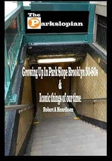 The Parkslopian: Growing up in Park Slope Brooklyn 50s-80s and Iconic