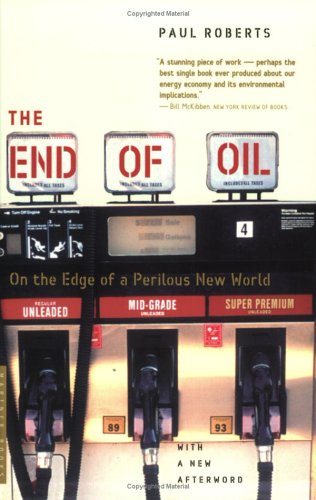 The End of Oil: On the Edge of a Perilous New World The End of Oil: On the Edge of a Perilous New World