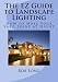The EZ Guide to Landscape Lighting: How to Make Your Yard Shine at Night