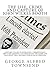 The Life, Crime and Capture of John Wilkes Booth: A Historic Volume of Journalistic Correspondence About The Conspiracy of Which he was the Leader, ... Trial and Execution of His Accomplices.