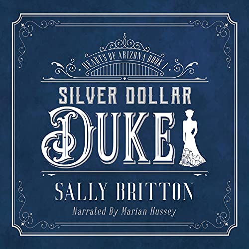 Silver Dollar Duke: An American Victorian Romance (Hearts of Arizona, Book 1) Silver Dollar Duke: An American Victorian Romance (Hearts of Arizona, Book 1)