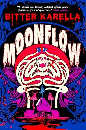 Moonflow by Bitter Karella a horror book depicting a skeleton shaped like a mushroom on a psychedelic background.