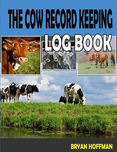 The Cow Record Keeping Book: Detailed log book to track vital bee...