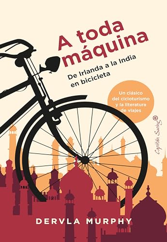 A toda Máquina: De Irlanda a la India en bicicleta (Ensayo)
