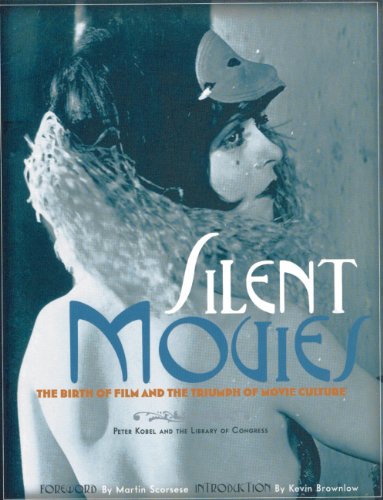 Télécharger Silent Movies: The Birth of Film and the Triumph of Movie Culture (English Edition) Gratuit