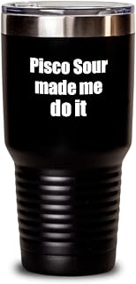Pisco Sour Made Me Do It Tumbler Funny Drink Lover Alcohol Addict Gift Idea Insulated Cup With Lid Black 30 Oz