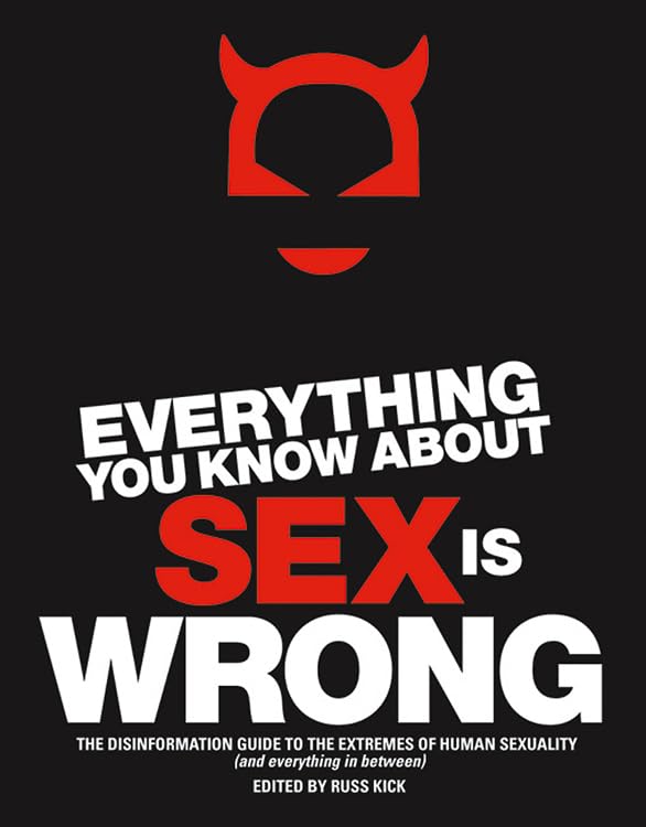 Buy Everything You Know About Sex Is Wrong: The Disinformation Guide to the Extremes of Human Sexuality and Everything in Between — BookShops.in