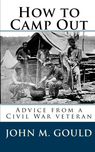 How to Camp Out: Advice from a Civil War veteran