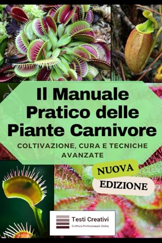 Il Manuale Pratico delle Piante Carnivore: Coltivazione, Cura e Tecniche Avanzate (Nuova Versione)