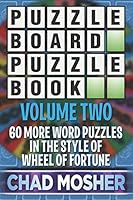 Puzzle Board Puzzle Book: Volume Two: 60 More Word Puzzles in the Style of Wheel of Fortune 1973347407 Book Cover