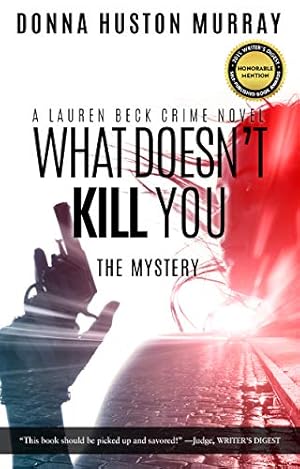 What Doesn't Kill You: The Mystery (A Lauren Beck Crime Novel Book 1)