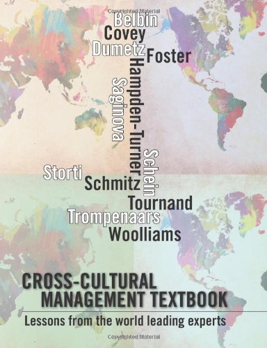 Compare Textbook Prices for Cross-cultural management textbook: Lessons from the world leading experts in cross-cultural management ISBN 9781466459724 by Dumetz, Jerome,Trompenaars, Fons,Belbin, Meredith,Covey, Stephen M. R.,Hampden-Turner, Charles,Saginova, Olga,Woolliams, Peter,Storti, Craig,Tournand, Juliette,Schein, Edgar H.