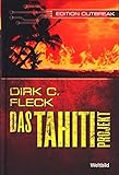 DAS TAHITI PROJEKT Weltbild Edition Outbreak - Dirk C. Fleck - Dirk C. Fleck 