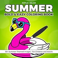 Summer Coloring Book : Bold & Easy - 50+ Summer-Themed Images - For Children & Adults - Cute & Cozy B0F66ZRDW7 Book Cover