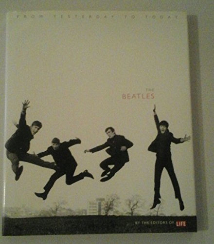 The Beatles: From Yesterday to Today (Life Magazine)