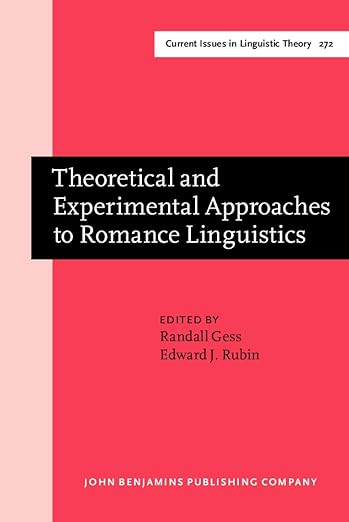 Theoretical and Experimental Approaches to Romance Linguistics: Selected Papers from the 34th Linguistic Symposium on Romance Languages Lsrl, Salt ... 2004 (Current Issues in Linguistic Theory)