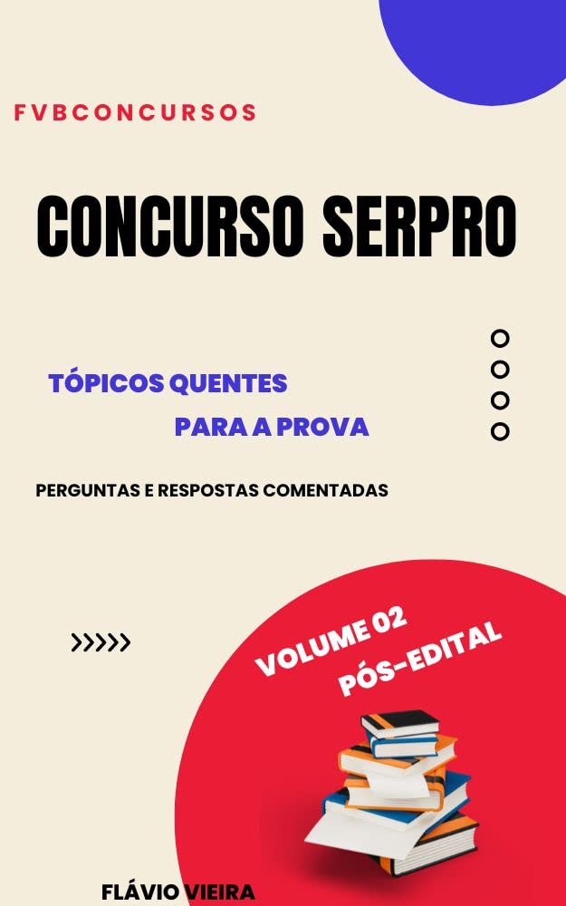 SERPRO: TÓPICOS QUENTES PARA A PROVA: Perguntas e Respostas (Volume 02) (Portuguese Edition)