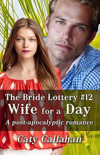 Amazon Com The Bride Lottery Book 12 Wife For A Day Ebook Callahan Caty Kindle Store