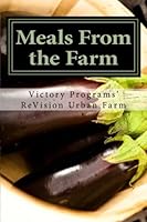 Meals From the Farm: Recipes for Using Farm-Fresh Produce 1469907054 Book Cover