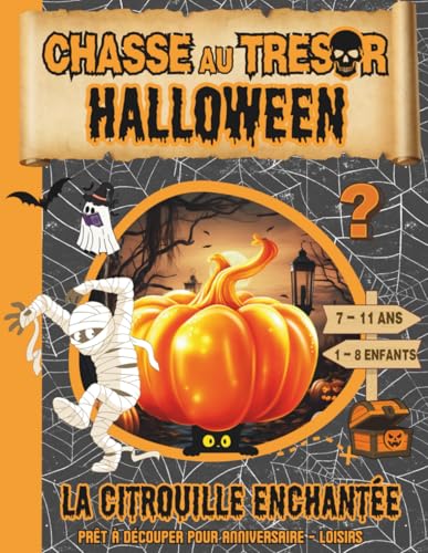 Chasse au Tresor Halloween / La Citrouille Enchantée: Chasse au Tresor Enfant / jeu Halloween enfant 7 – 8 – 9 – 10 -11 ans / Clé en Main / Jeux Vacances