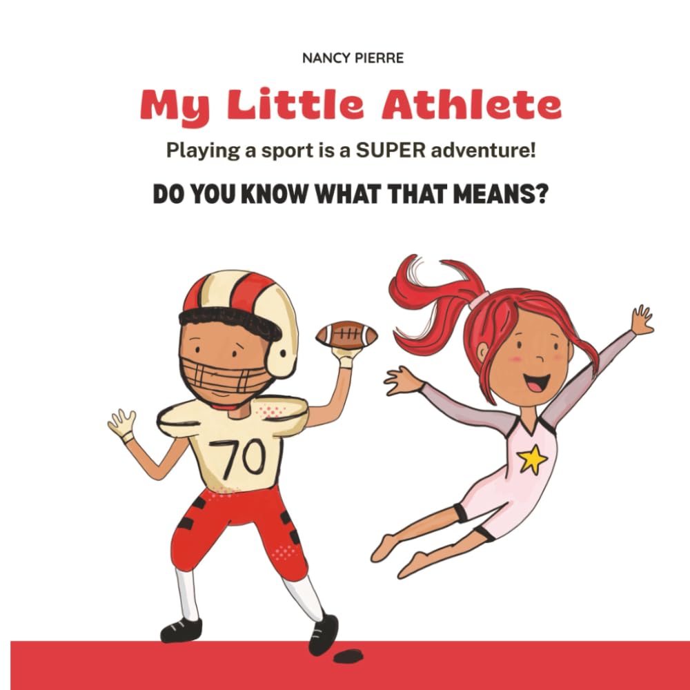 MY LITTLE ATHLETE...Playing a sport is a SUPER adventure! Do you know what that means? (My Little Athlete Series)