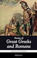 Stories of Great Greeks and Romans 1938772326 Book Cover