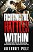 Fighting the Battles Within: Discover GodÃÂ¢Ãâ¬Ãâ¢s Plan for Overcoming the Strongholds, Walls, and Giants in Your Life