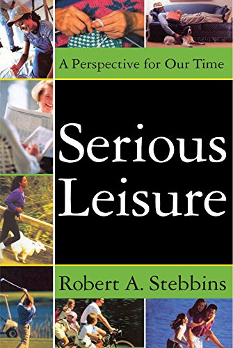 Serious Leisure: A Perspective for Our Time