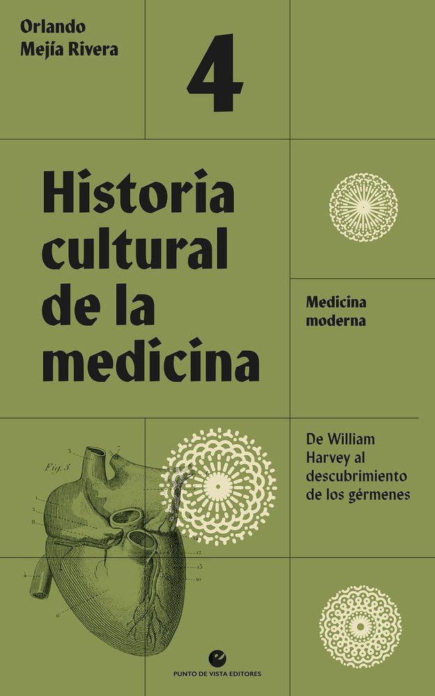 Historia cultural de la medicina. Vol. 4.: Medicina moderna. De William Harvey al descubrimiento de los gérmenes: 51 (Historia y pensamiento)