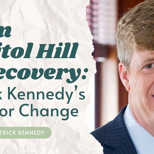 From Capitol Hill to Recovery: Patrick Kennedy&rsquo;s Fight for Change