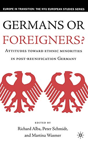 Germans or Foreigners? Attitudes Toward Ethnic Minorities in Post-Reunification Germany (Europe in Transition: The NYU European Studies Series)