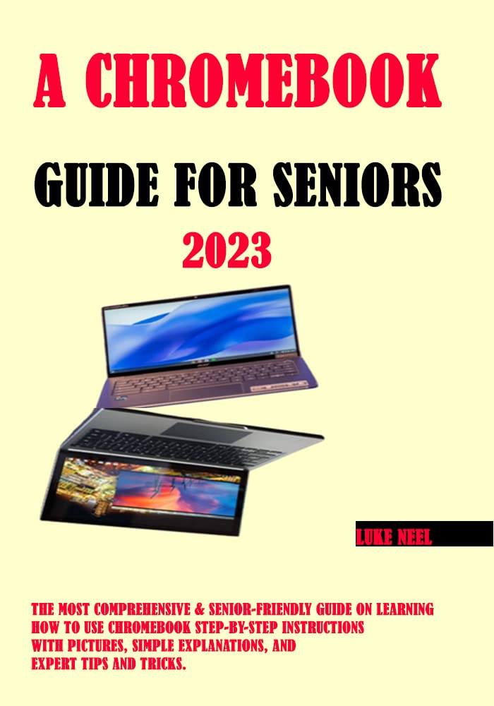 A Chromebook Guide for Seniors The Most Comprehensive & SeniorFriendly Guide on