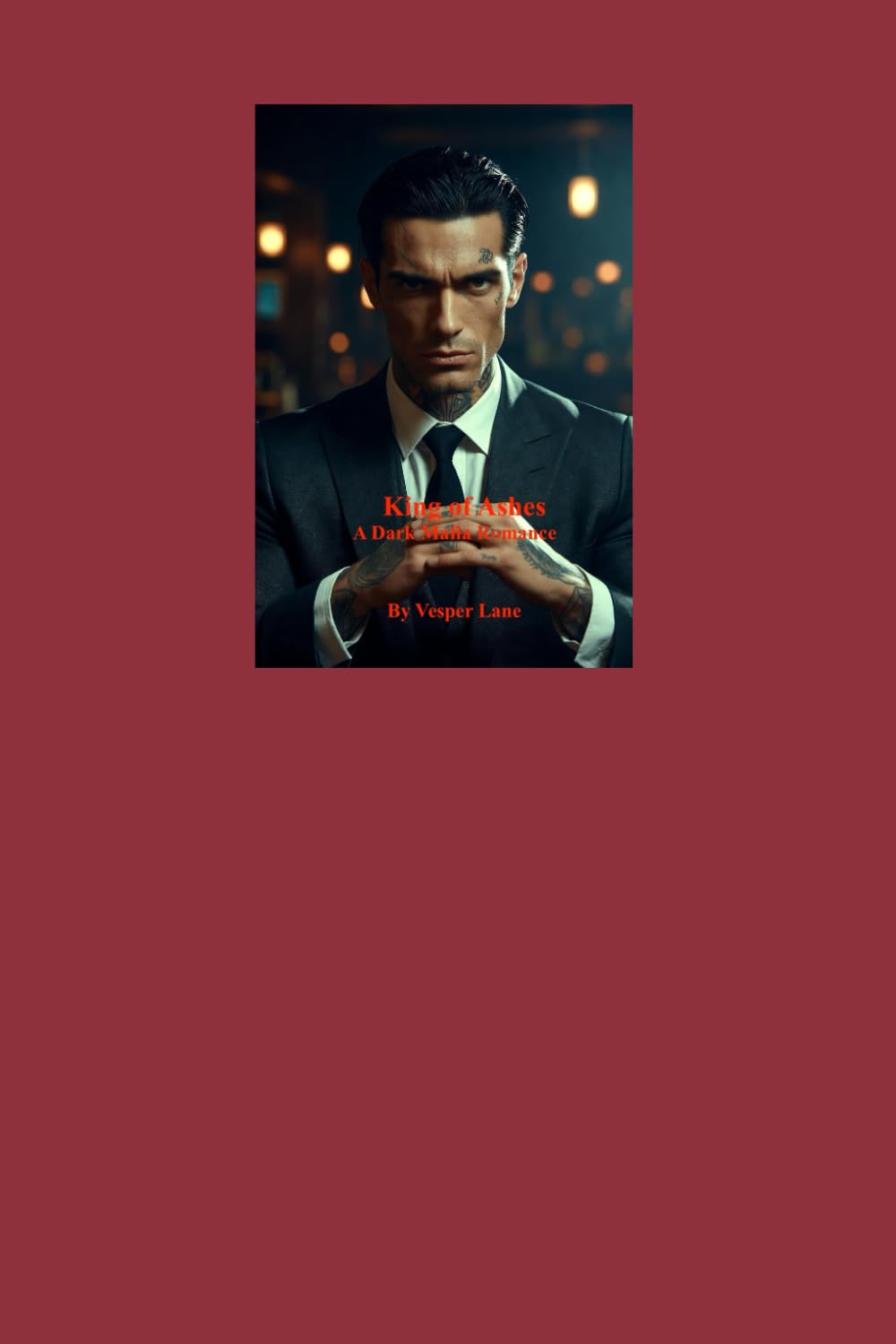 King of Ashes: A Dark Mafia Marriage Romance of Obsession, Power & Desire