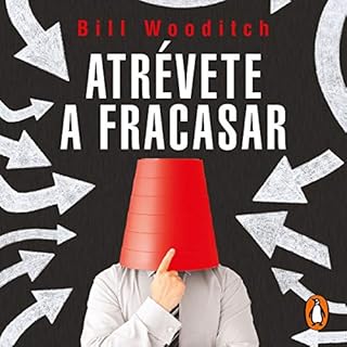 Atrévete a fracasar [Dare to Fail] Audiolibro Por Bill Wooditch arte de portada