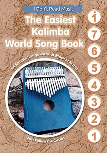 The Easiest Kalimba World Song Book: 54 Simple Songs without Musical Notes. Just Follow the Circles (I Don't Read Music)