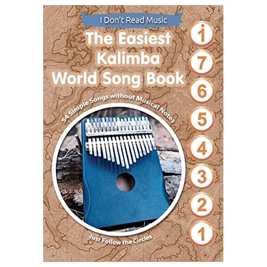 The Easiest Kalimba World Song Book: 54 Simple Songs without Musical Notes. Just Follow the Circles (I Don't Read Music)