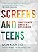 Screens and Teens: Connecting with Our Kids in a Wireless World