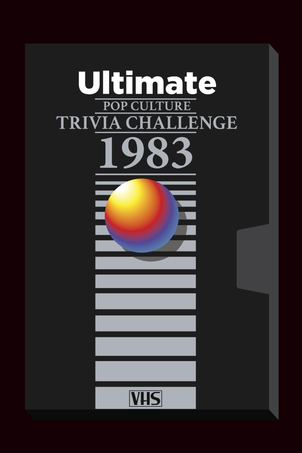 The Ultimate 1983 Pop Culture Trivia Challenge: 200 trivia questions covering the music, movies, television, trends, and unforgettable events that defined 1983 (Ultimate Trivia Game Show!)