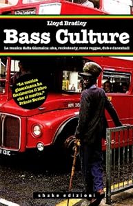 Vedi scheda su Amazon Bass culture. La musica dalla Giamaica: ska, rocksteady, roots reggae, dub e dancehall