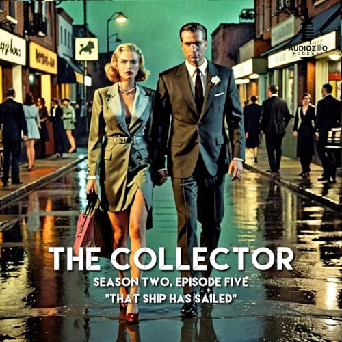 S2E5 The Collector That Ship Has Sailed
