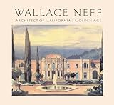 Wallace Neff: Architect of California's Golden Age (California Architecture & Architects)