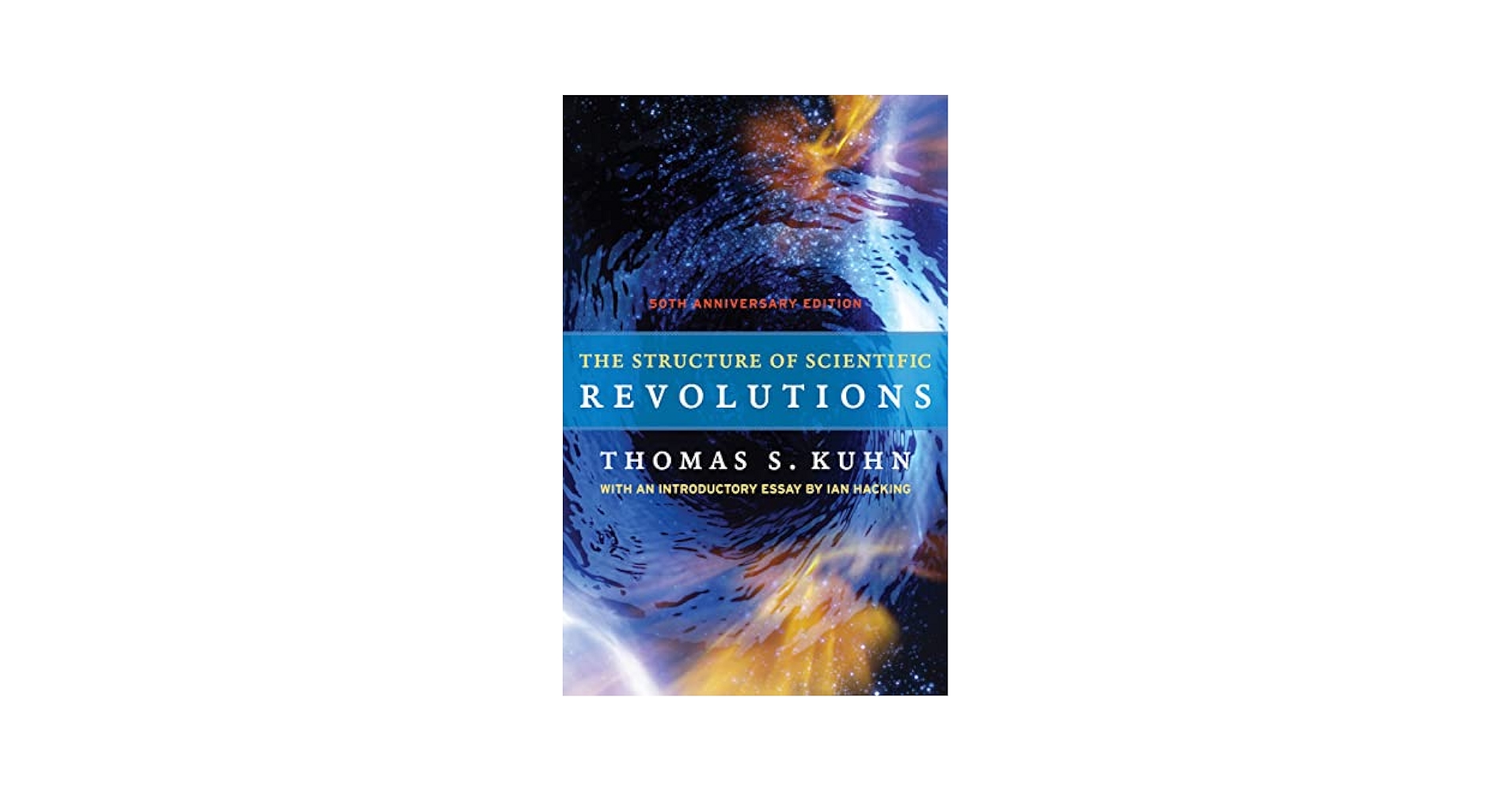 The Structure of Scientific Revolutions: 50th Anniversary