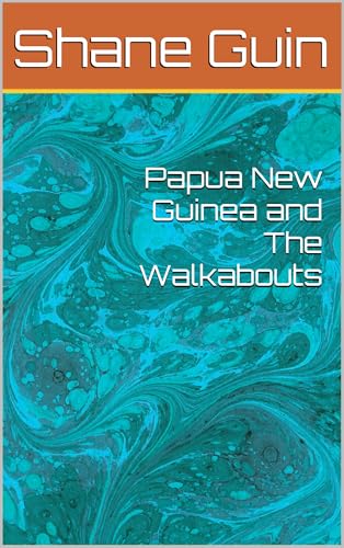 Papua New Guinea and The Walkabouts