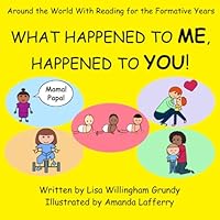 What Happened to ME, Happened to YOU!: Around the World With Reading for the Formative Years B0CQ5LKBM5 Book Cover