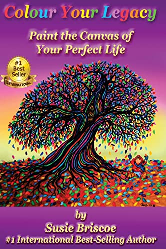 Colour Your Legacy: Paint the Canvas of Your Perfect Life