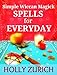 Simple Wiccan Magick Spells for Everyday