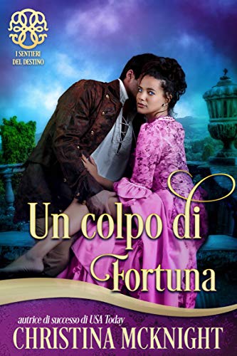 Christina McKnight - I sentieri del destino vol. 10 Un colpo di fortuna (2019)